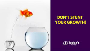 DON'T STUNT YOUR GROWTH
