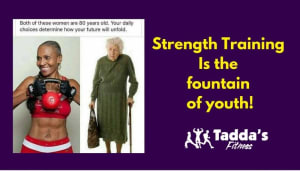 "STRENGTH TRAINING IS THE FOUNTAIN OF YOUTH!”