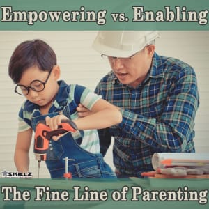 Empowering vs Enabling – The Fine Line of Parenting