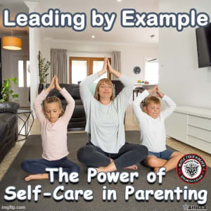 Leading by Example The Power of Self-Care in Parenting