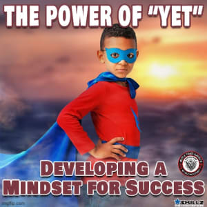 The Power of Yet  Developing a Mindset for Success