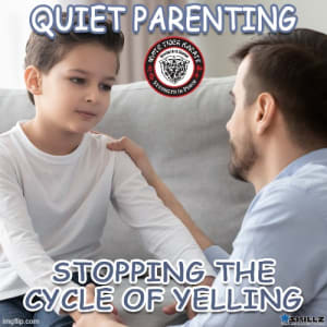 Quiet Parenting  Stopping the Cycle of Yelling