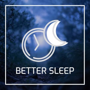 BETTER SLEEP