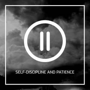 SELF-DISCIPLINE AND PATIENCE