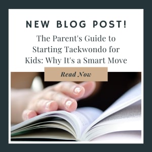 The Parent's Guide to Starting Taekwondo for Kids: Why It's a Smart Move