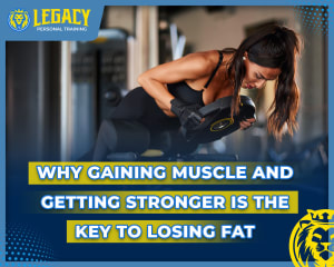Why Gaining Muscle and Getting Stronger is the Key to Losing Fat