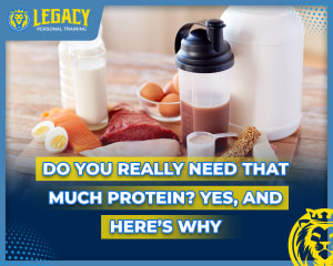 Do You Really Need That Much Protein? Yes, and Here’s Why
