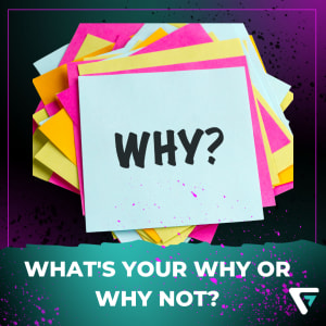 What's your why or why not?