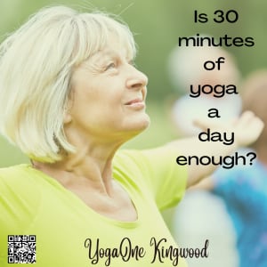 Is 30 minutes of yoga a day enough?