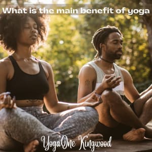 What is the main benefit of yoga?