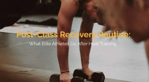 Post-Class Recovery Routine: What Elite Athletes Do After Heat Training