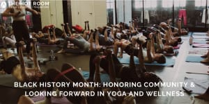 Black History Month: Honoring Community & Looking Forward in Yoga and Wellness