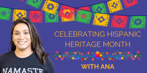 Celebrating Hispanic Heritage Month With Ana 
