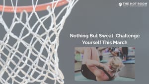 Nothing But Sweat: Challenge Yourself This March