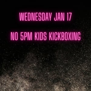 No 5pm Kids Kickboxing on Wednesday January 17