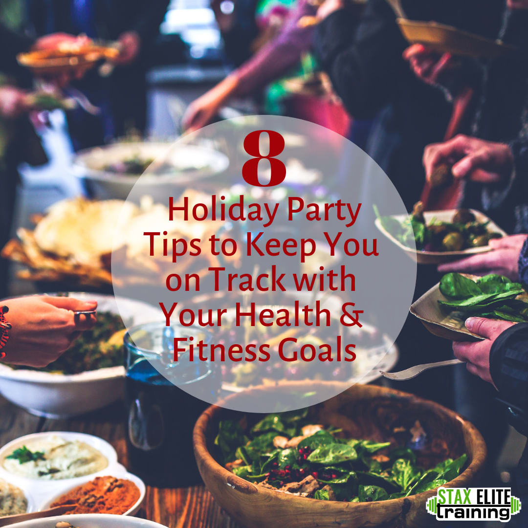 8 HOLIDAY PARTY TIPS TO KEEP YOU ON TRACK WITH YOUR HEALTH & FITNESS GOALS