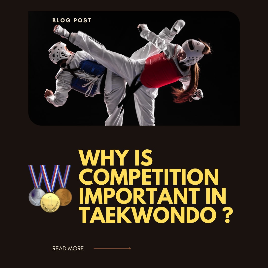 Why is competition important in Taekwondo?