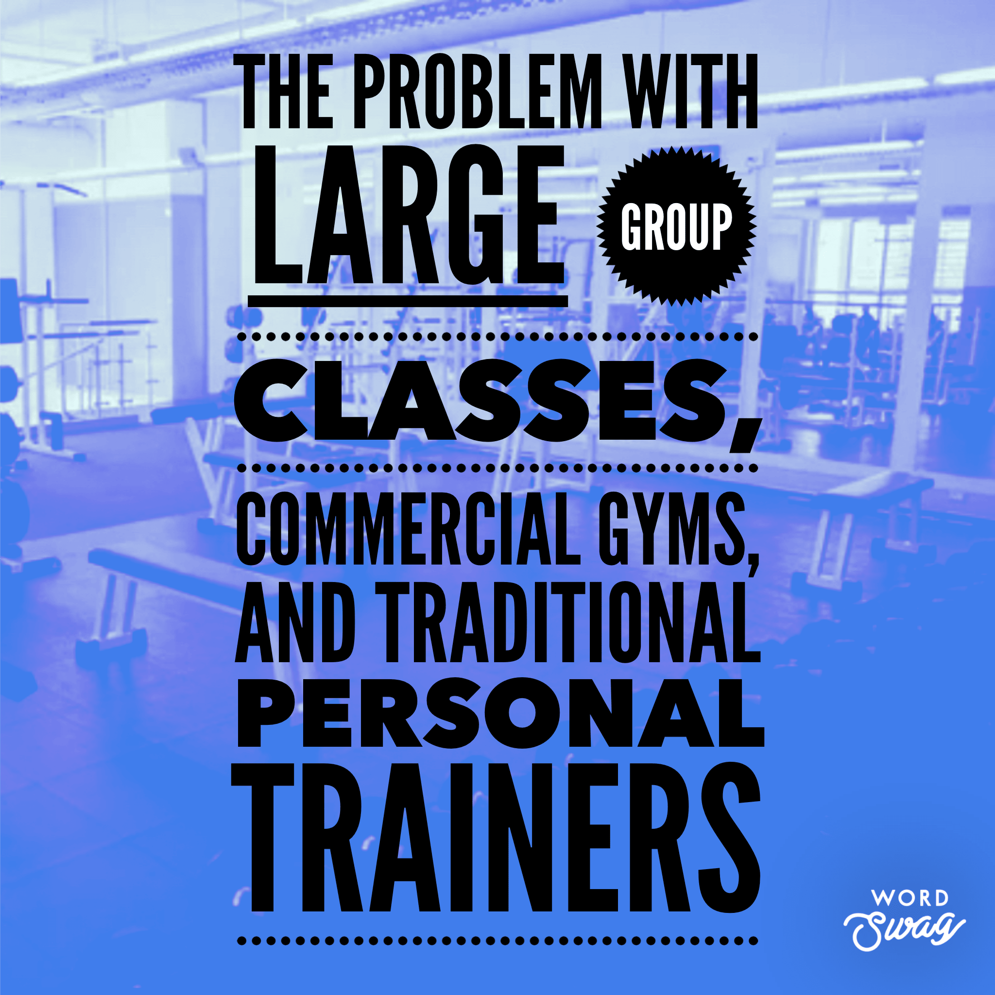 The Problem with DIY Fitness, Large Group Classes, and Traditional