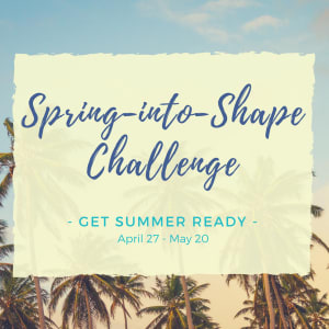 Get Your Body Summer Ready With Our Spring Into Shape Challenge Get Your Body Summer Ready With Our Spring Into Shape Challenge