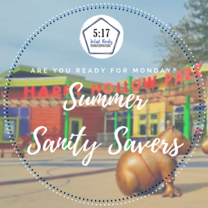 Summer Sanity Savers: Week 2