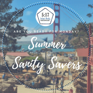 Summer Sanity Savers: Week 4