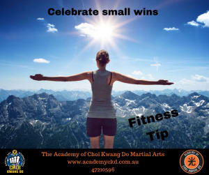 in Townsville - Academy Of Choi Kwang Do - Fitness Tip - Celebrate small wins