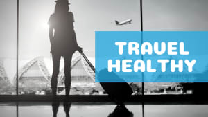 Traveling Healthy