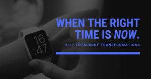 When the right time is now. | Personal Training in Campbell