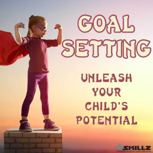 Goal Setting - Unleash Your Child's Potential