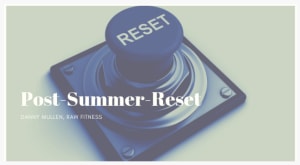 Post Summer Reset