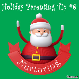 Holiday Parent Skillz Tip #6