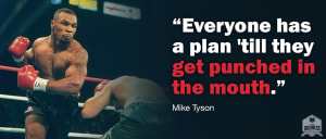 Everyone Has a Plan