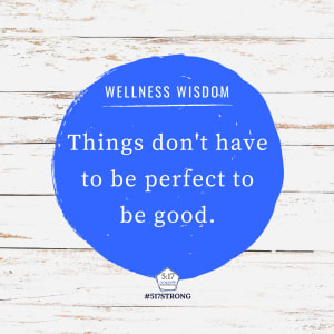 Things don't have to be perfect to be good.