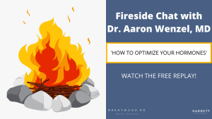 Fireside Chat with Dr. Aaron Wenzel, MD - "How to Optimize Your Hormones"