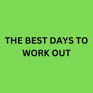 Which Days Are Best To Work Out?