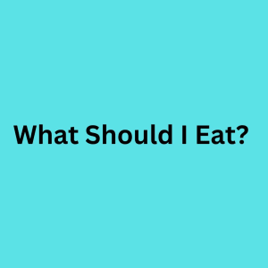 What Should I Eat?