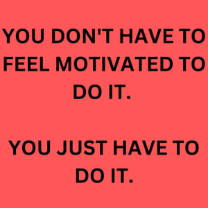 Do You Need Motivation?