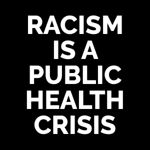 Racism Is A Public Health Crisis