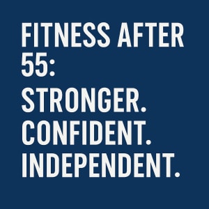 Fitness After 55: How to Get Stronger, Move Easier, and Enjoy Life More