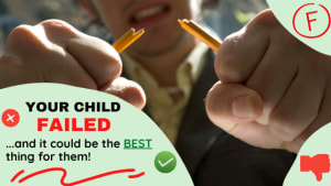 Your Child Failed... And It Could Be The BEST Thing For Them!