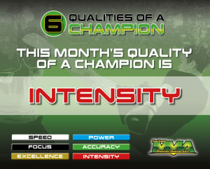 This months quality of a champion is Intensity
