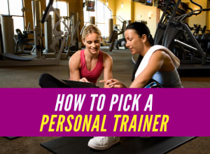 Choosing The Right Personal Trainer For You!