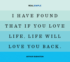 How you love life, is how it will love you back