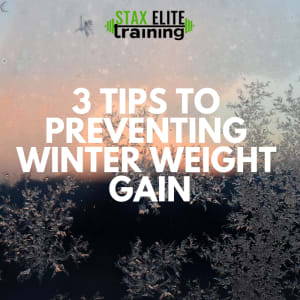 3 TIPS TO PREVENTING WINTER WEIGHT GAIN