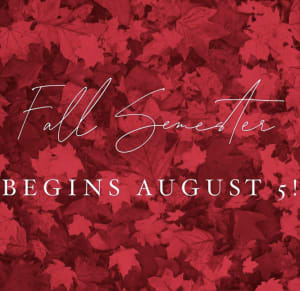 Fall Semester Begins August 5!