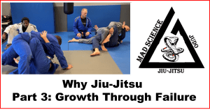 Why Jiu-Jitsu? (Part 3: Growth through Failure)