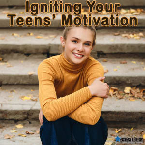 Igniting Your Teens’ Motivation