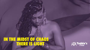 In the Midst of this Chaos There is still Light