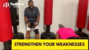 STRENGTHEN YOUR WEAKNESSES