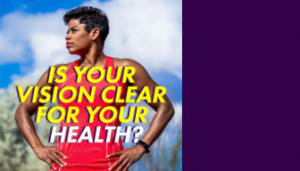 “Is your vision clear for your health?"